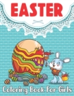 Image for Easter Coloring Book for Girls : A Fun Coloring Book for Girls With Easter Egg, Rabbits and more For Toddlers, Preschoolers and Kindergarten