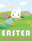 Image for Easter Coloring Book for Toddler : A Fun Coloring Pages with Easter Eggs, Bunnies, Chicks, Sheep and Much More