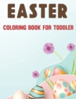 Image for Easter Coloring Book for Toddler : A Fun Activity Coloring Book for Toddlers &amp; Preschool for toddlers Boys &amp; Girls