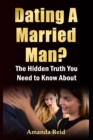 Image for The Hidden Truth About Dating A Married Man