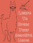 Image for Learn To Draw Your Beautiful Llama : happy llama drawing book for kids ages 4-8