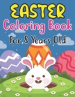 Image for Easter Coloring Book For Kids Ages 8 : Happy Easter Coloring Book For Kids Ages 8, Preschoolers and Kindergarten A Fun Coloring Book For Kids Bunnies, Eggs Rabbits and more Easter Gifts for Kids