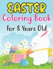Image for Easter Coloring Book For Kids Ages 8 : A Coloring Book for Kids (8 ages) with Easter Bunnies and Eggs with Easter Patterns