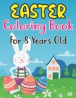 Image for Easter Coloring Book For Kids Ages 8 : Easter Coloring Book for Kids Ages 8 With Cute Easter Egg, Bunny Coloring Pages And More For Preschool Kids