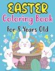 Image for Easter Coloring Book For Kids Ages 8 : Happy Easter Coloring Book For Kids - 30 Unique Coloring Pages With Cute Little Rabbits, Easter, Egg (Easter Gift For Kids)