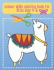 Image for Scissor Skills Coloring Book For Little Kids 4-8 : Scissor Skills A Preschool Activity Book for Kids 30 Cut-Out Activities for Kids Ages 4-8