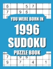 Image for You Were Born In 1996 : Sudoku Puzzle Book: Who Were Born in 1996 Large Print Sudoku Puzzle Book For Adults