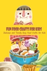 Image for Fun Food Crafts for Kids