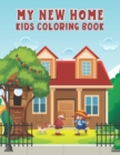 Image for My New Home Kids Coloring Book : Coloring Pages with Lovely Design of Home for Kids, Toddlers, Boys and Girls