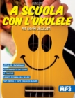 Image for A Scuola Con l&#39;Ukulele : Per i giovani ukulelisti