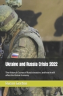 Image for Ukraine and Russia Crisis 2022 : The History &amp; Causes of Russia Invasion, and how it will affect the Global Economy