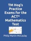 Image for TM Hog&#39;s Practice Exams for the ACT* Mathematics Test