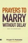 Image for Prayers to Marry without Delay : Destroying Demonic Delays to Your Marital Destiny, Pray Your Way into Marital Breakthrough
