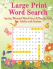 Image for Large Print Word Search : Spring Themed Word Search Puzzle Book For Adults and Seniors
