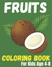 Image for Fruits Coloring Book For Kids Age 4-8 : Super Fun 50 Easy Different fruits Coloring Pages.