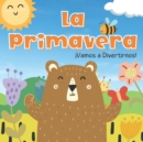Image for La Primavera. Vamos A Divertirnos : Libros En Espanol Para Ninos. Los Animales, Las Flores y Las Frutas. Para Preescolar
