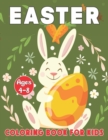 Image for Easter Coloring Book for Kids Ages 4-8 : A Fun Coloring Pages with Easter Eggs, Bunnies, Chicks and Much More for Boys and Girls