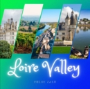 Image for Loire Valley : A Beautiful Print Landscape Art Picture Country Travel Photography Meditation Coffee Table Book of France