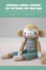 Image for Adorable Animal Crochet Toy Patterns For Your Kids