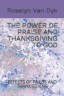 Image for The Power of Praise and Thanksgiving to God : Effects of Praise and Thanksgiving
