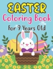 Image for Easter Coloring Book For 9 Years Old : Cute Easter Coloring Book for Kids Preschool ages 9 Easy and Fun Coloring Pages with Bunny Eggs Chicks Rabbit