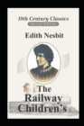 Image for The Railway Children (A classic&#39;s illustrated novel of Edith Nesbit)