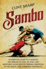Image for Sambo : An Essential Guide to a Martial Art Similar to Judo, Jiu-Jitsu, and Wrestling along with Its Throws, Grappling Styles, Holds, and Submission Techniques