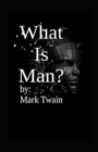 Image for What Is Man? Annotated