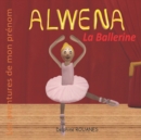 Image for Alwena la Ballerine : Les aventures de mon prenom