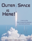 Image for Outer Space Is Here! A Survey of the Latest Aerospace Developments from Earth and Beyond