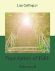 Image for Foundation of Faith : Hebrews 11