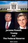 Image for Jerome Powell, Trump And The Federal Reserve