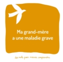 Image for Ma grand-mere a une maladie grave