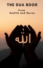 Image for The Dua book : This Book contains a collection of Everyday Duas - Supplications and Invocations for Muslims with transliteration and translation compiled from the both the Quran and Hadith in Arabic a
