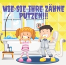 Image for Wie Sie Ihre Zahne Putzen!!!