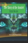Image for The Story of the Amulet Illustrated