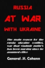 Image for Russia at War with Ukraine : The main reason for the russia ukraine conflict, war that vladmir putin&#39;s has been nursing since he assumed office