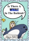 Image for Is There A Whale In The Bathtub : Story book: picture book: childrens book: age 2-6