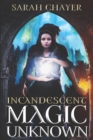 Image for Incandescent : Magic Unknown