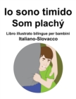 Image for Italiano-Slovacco Io sono timido/ Som plachy Libro illustrato bilingue per bambini