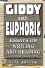 Image for Giddy and Euphoric : Essays on Writing and Reading (And Ray Bradbury)