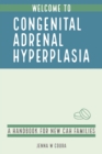 Image for Welcome to Congenital Adrenal Hyperplasia : A Handbook for New CAH Families