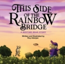 Image for This Side of the Rainbow Bridge : A Bedtime Bear Story
