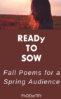 Image for READy to Sow : Fall Poems for a Spring Audience