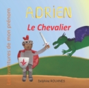 Image for Adrien le Chevalier : Les aventures de mon prenom