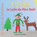 Image for Adrien le Lutin du Pere Noel : Les aventures de mon prenom