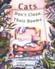 Image for Cats Don&#39;t Clean Their Rooms