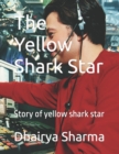 Image for The Yellow Shark Star : Story of yellow shark star