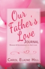 Image for Our Father&#39;s Love Journal : Messages &amp; Encouragements of God&#39;s Love