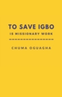 Image for To Save Igbo is Missionary Work